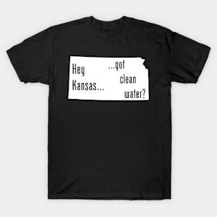 Kansas - Got Clean Water? T-Shirt